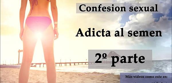  Confesión sexual Adicta al semen 2. Audio en español.